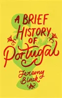 O scurtă istorie a Portugaliei: Indispensabilă pentru călători - A Brief History of Portugal: Indispensable for Travellers