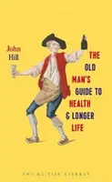 Ghidul bătrânului pentru sănătate și o viață mai lungă - Old Man's Guide to Health and Longer Life