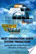 Următoarea generație de predicții ale sistemului terestru: Strategii pentru previziuni de la subsezon la sezon - Next Generation Earth System Prediction: Strategies for Subseasonal to Seasonal Forecasts