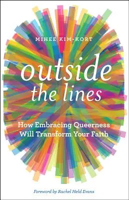 Outside the Lines: Cum îmbrățișarea homosexualității îți va transforma credința - Outside the Lines: How Embracing Queerness Will Transform Your Faith