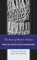 Rădăcinile finanțelor occidentale: Putere, etică și capital social în lumea antică - The Roots of Western Finance: Power, Ethics, and Social Capital in the Ancient World
