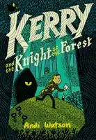 Kerry și cavalerul din pădure: (Un roman grafic) - Kerry and the Knight of the Forest: (A Graphic Novel)