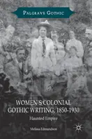 Scrieri gotice coloniale ale femeilor, 1850-1930: Imperiul bântuit - Women's Colonial Gothic Writing, 1850-1930: Haunted Empire