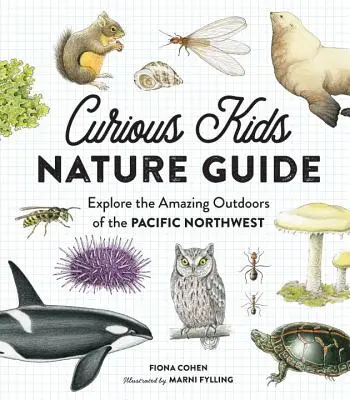 Curious Kids Nature Guide: Explorează natura uimitoare din nord-vestul Pacificului - Curious Kids Nature Guide: Explore the Amazing Outdoors of the Pacific Northwest