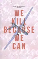 Ucidem pentru că putem: De la soldat la asasinat în epoca dronelor - We Kill Because We Can: From Soldiering to Assassination in the Drone Age