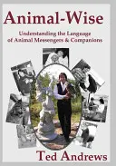 Animal-Wise: Înțelegerea limbajului mesagerilor și companionilor animali - Animal-Wise: Understanding the Language of Animal Messengers & Companions