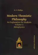 Filosofia tomistă modernă: O explicație pentru studenți. Volumul 2: Metafizică - Modern Thomistic Philosophy: An Explanation for Students. Volume 2: Metaphysics
