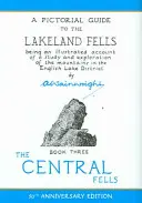 Central Fells - Un ghid pictural pentru Lakeland Fells - Central Fells - A Pictorial Guide to the Lakeland Fells