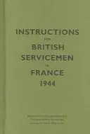 Instrucțiuni pentru militarii britanici în Franța, 1944 - Instructions for British Servicemen in France, 1944