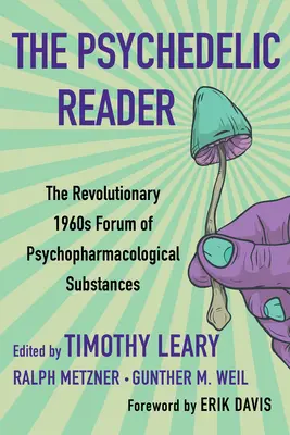 The Psychedelic Reader: Selecții clasice din Psychedelic Review, forumul revoluționar din 1960 al substanțelor psihofarmacologice - The Psychedelic Reader: Classic Selections from the Psychedelic Review, the Revolutionary 1960's Forum of Psychopharmacological Substances