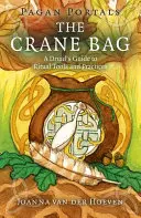 Portaluri păgâne: The Crane Bag: Ghidul unui druid pentru unelte și practici rituale - Pagan Portals: The Crane Bag: A Druid's Guide to Ritual Tools and Practices