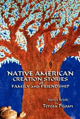 Native American Creation Stories of Family and Friendship: Povești reluate - Native American Creation Stories of Family and Friendship: Stories Retold