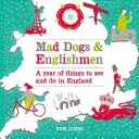 Mad Dogs & Englishmen: Un an de lucruri de văzut și de făcut în Anglia - Mad Dogs & Englishmen: A Year of Things to See and Do in England