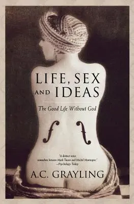 Viață, sex și idei: Viața bună fără Dumnezeu - Life, Sex and Ideas: The Good Life Without God