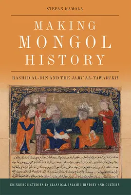 Crearea istoriei mongole: Rashid Al-Din și Jami Al-Tawarikh - Making Mongol History: Rashid Al-Din and the Jami Al-Tawarikh