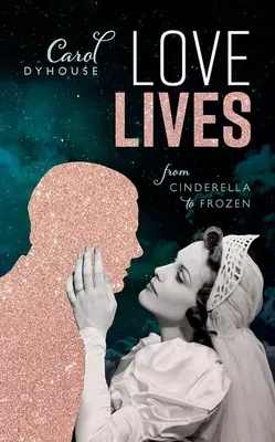 Viețile iubirii: De la Cenușăreasa la Frozen - Love Lives: From Cinderella to Frozen