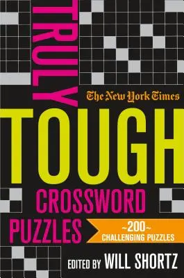 The New York Times Truly Tough Crossword Puzzles: 200 de puzzle-uri provocatoare - The New York Times Truly Tough Crossword Puzzles: 200 Challenging Puzzles