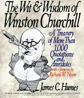 Spiritul și înțelepciunea lui Winston Churchill: Un tezaur de peste 1.000 de citate - The Wit & Wisdom of Winston Churchill: A Treasury of More Than 1,000 Quotations