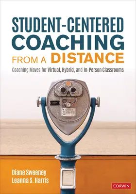 Student-Centered Coaching from a Distance (Coaching centrat pe student de la distanță): Mișcări de coaching pentru clase virtuale, hibride și în persoană - Student-Centered Coaching from a Distance: Coaching Moves for Virtual, Hybrid, and In-Person Classrooms