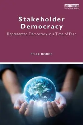 Stakeholder Democracy: Democrația reprezentată într-o perioadă de frică - Stakeholder Democracy: Represented Democracy in a Time of Fear