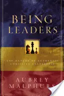 A fi lideri: Natura conducerii creștine autentice - Being Leaders: The Nature of Authentic Christian Leadership