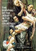 Supraviețuirea iezuiților în Țările de Jos, 1773-1850 - The Survival of the Jesuits in the Low Countries, 1773-1850