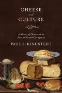 Brânză și cultură: O istorie a brânzeturilor și locul lor în civilizația occidentală - Cheese and Culture: A History of Cheese and Its Place in Western Civilization