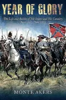 Year of Glory: Viața și bătăliile lui Jeb Stuart și ale cavaleriei sale, iunie 1862-iunie 1863 - Year of Glory: The Life and Battles of Jeb Stuart and His Cavalry, June 1862-June 1863