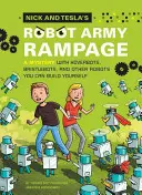 Răzbunarea armatei de roboți a lui Nick și Tecla: Un mister cu Hoverbots, Bristle Bots și alți roboți pe care îi puteți construi singuri - Nick and Tesla's Robot Army Rampage: A Mystery with Hoverbots, Bristle Bots, and Other Robots You Can Build Yourself