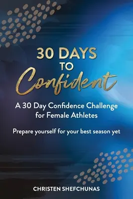 30 Days to Confident: O provocare de 30 de zile de încredere pentru atletele de sex feminin - 30 Days to Confident: A 30 Day Confidence Challenge for Female Athletes