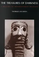 Comorile întunericului: O istorie a religiei mesopotamiene - The Treasures of Darkness: A History of Mesopotamian Religion