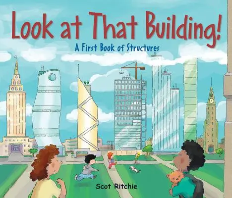 Uită-te la clădirea aia!: O primă carte a structurilor - Look at That Building!: A First Book of Structures