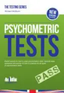 Teste psihometrice: Manualul complet cuprinzător care conține peste 340 de pagini de întrebări și răspunsuri despre cum să treci testele psihometrice - Psychometric Tests: The complete comprehensive workbook containing over 340 pages of questions and answers on how to pass psychometric tes