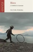 Ritualuri - O copilărie în Guatemala - Rites - A Childhood in Guatemala