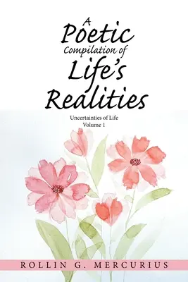 O compilație poetică a realităților vieții: Incertitudinile vieții - A Poetic Compilation of Life's Realities: Uncertainties of Life