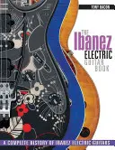 The Ibanez Electric Guitar Book: O istorie completă a chitarelor electrice Ibanez - The Ibanez Electric Guitar Book: A Complete History of Ibanez Electric Guitars