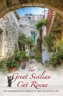 Marea salvare a pisicilor siciliene: Misiunea unei englezoaice de a salva pisicile de pe o insulă - The Great Sicilian Cat Rescue: One Englishwoman's Mission to Save an Island's Cats