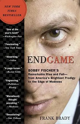 Endgame: Remarcabila ascensiune și cădere a lui Bobby Fischer: De la cel mai strălucit geniu al Americii la marginea nebuniei - Endgame: Bobby Fischer's Remarkable Rise and Fall: From America's Brightest Prodigy to the Edge of Madness