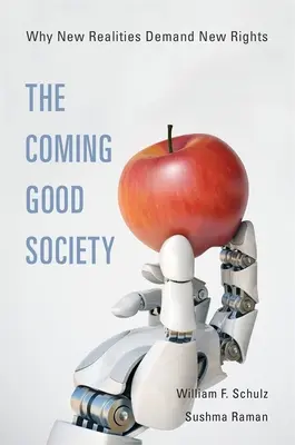 Viitoarea societate bună: De ce noile realități necesită noi drepturi - The Coming Good Society: Why New Realities Demand New Rights