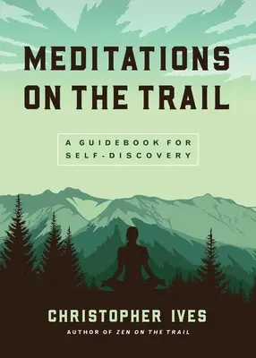 Meditații pe traseu: Un ghid pentru descoperirea de sine - Meditations on the Trail: A Guidebook for Self-Discovery