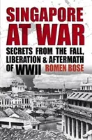 Singapore în război - Secrete din căderea, eliberarea și urmările celui de-al Doilea Război Mondial - Singapore At War - Secrets from the Fall, Liberation and Aftermath of WWII