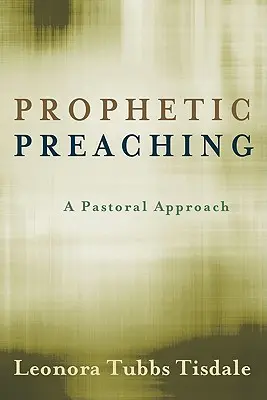 Predicarea profetică: o abordare pastorală (Prophetic Preaching: A Pastoral Approach) - Prophetic Preaching: A Pastoral Approach