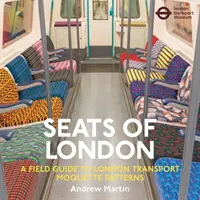 Seats of London - Un ghid de teren pentru modelele de mochete din transportul londonez - Seats of London - A Field Guide to London Transport Moquette Patterns