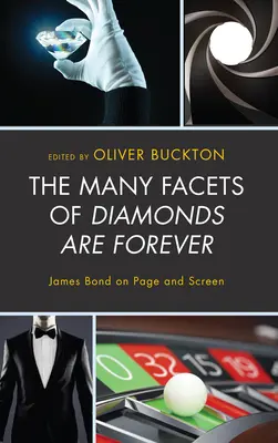 Multiplele fațete ale filmului Diamonds Are Forever: James Bond on Page and Screen - The Many Facets of Diamonds Are Forever: James Bond on Page and Screen