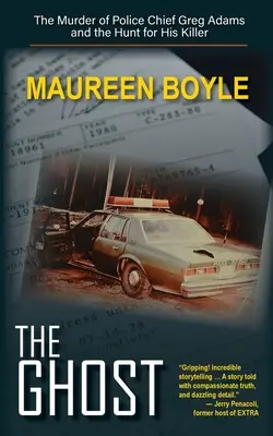 Fantoma: Uciderea șefului de poliție Greg Adams și vânătoarea ucigașului său (The Ghost: The Murder of Police Chief Greg Adams and the Hunt for His Killer) - The Ghost: The Murder of Police Chief Greg Adams and the Hunt for His Killer