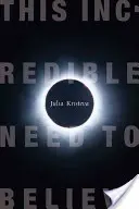 Această incredibilă nevoie de a crede - This Incredible Need to Believe