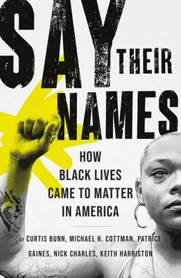 Spune-le numele: Cum au ajuns viețile negrilor să conteze în America - Say Their Names: How Black Lives Came to Matter in America