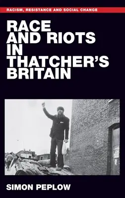 Rasă și revolte în Marea Britanie a lui Thatcher - Race and Riots in Thatcher's Britain