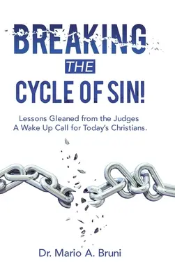 Ruperea ciclului păcatului! Lecții învățate de la judecători: un semnal de alarmă pentru creștinii de astăzi. - Breaking the Cycle of Sin!: Lessons Gleaned from the Judges a Wake up Call for Today's Christians.