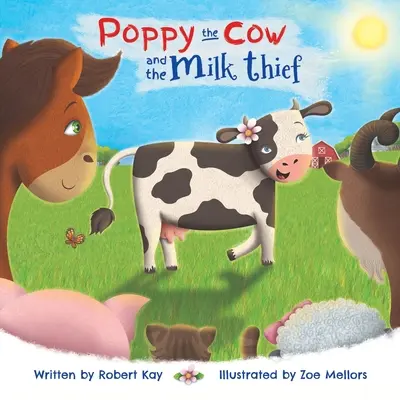 Vaca Poppy și hoțul de lapte - Poppy the Cow and the Milk Thief
